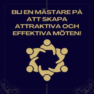 Bli en mästare på att skapa attraktiva och effektiva möten! - Digitalt 18 november eller Fysiskt Stockholm 21 november